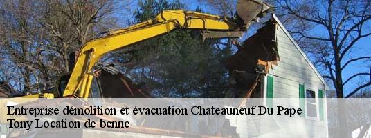 Entreprise démolition et évacuation  chateauneuf-du-pape-84230 Tony Location de benne